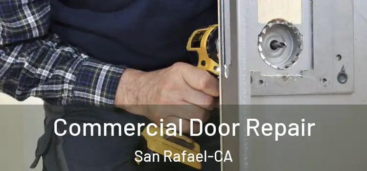  Commercial Door Repair San Rafael-CA