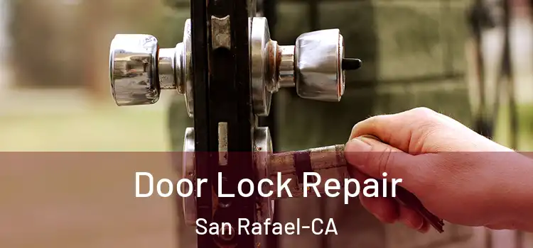  Door Lock Repair San Rafael-CA