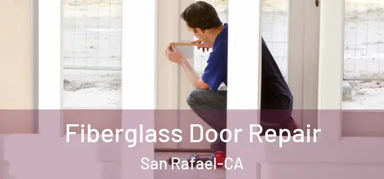  Fiberglass Door Repair San Rafael-CA