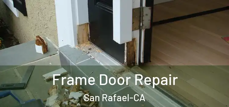  Frame Door Repair San Rafael-CA