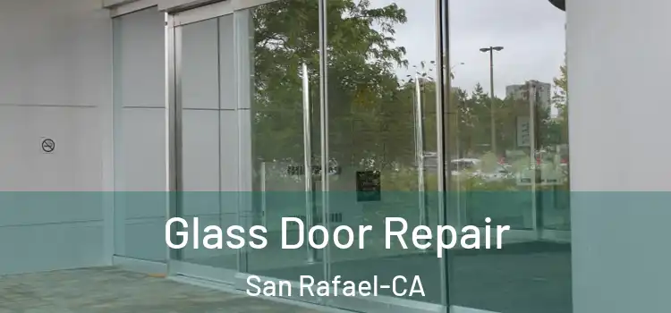  Glass Door Repair San Rafael-CA
