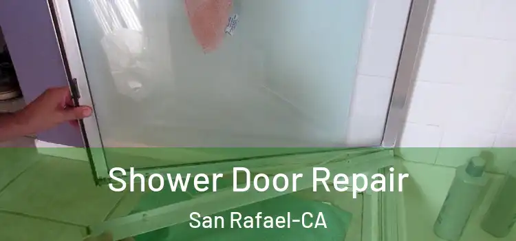  Shower Door Repair San Rafael-CA