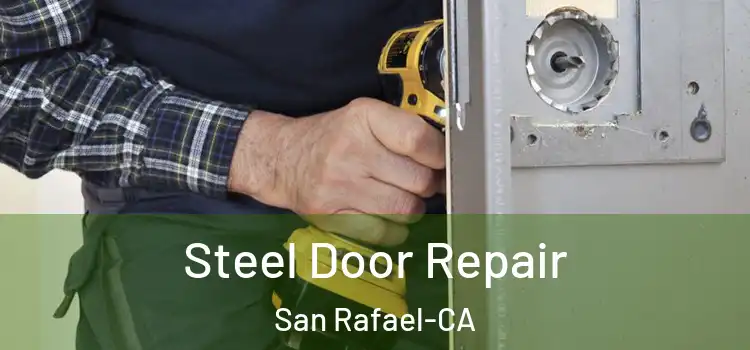  Steel Door Repair San Rafael-CA